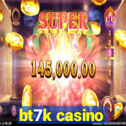 bt7k casino